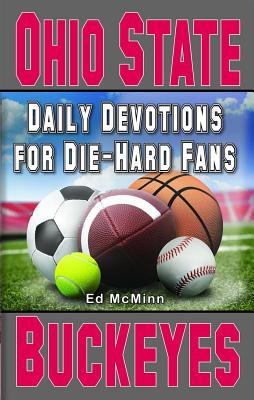 Daily Devotions for Die-Hard Fans Ohio State Buckeyes - Ed Mcminn