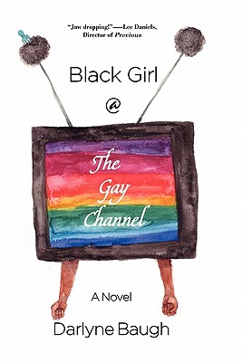Coperta cărții 'Black Girl @ the Gay Channel - Darlyne Baugh'