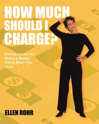 How Much Should I Charge? - Ellen Rohr