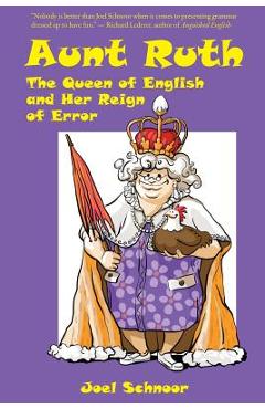 Coperta cărții 'Aunt Ruth: The Queen of English and Her Reign of Error - Joel F. Schnoor'