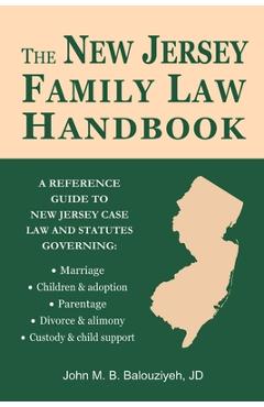 Coperta cărții 'The New Jersey Family Law Handbook: A Reference Guide to New Jersey Case Law and Statutes - John M. B. Balouziyeh'