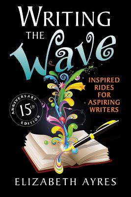 Writing the Wave: Inspired Rides for Aspiring Writers - Elizabeth Ayres