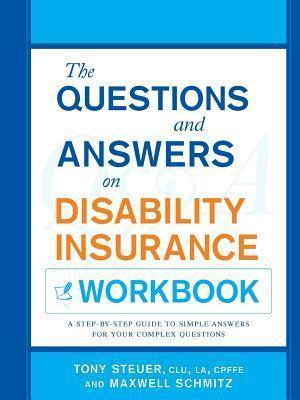 The Questions and Answers on Disability Insurance Workbook - Tony Steuer