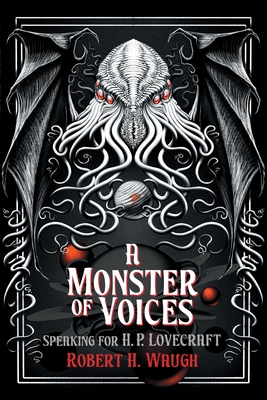 A Monster of Voices: Speaking for H. P. Lovecraft - Robert H. Waugh