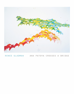 Ana Patova Crosses a Bridge - Renee Gladman