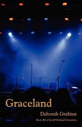 Graceland: Book 4 of the Jp Kinkaid Chronicles - Deborah Grabien
