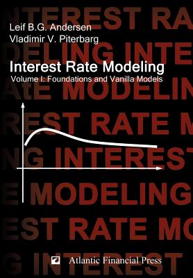 Interest Rate Modeling. Volume 1: Foundations and Vanilla Models - Leif B. G. Andersen