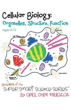 Coperta cărții 'Cellular Biology: Organelles, Structure, Function - April Chloe Terrazas'
