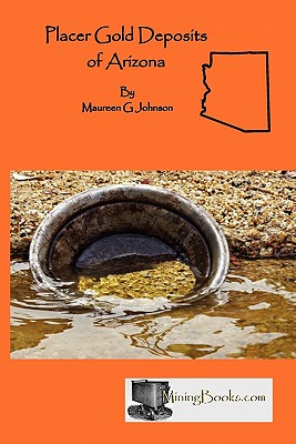Placer Gold Deposits of Arizona - Maureen G. Johnson