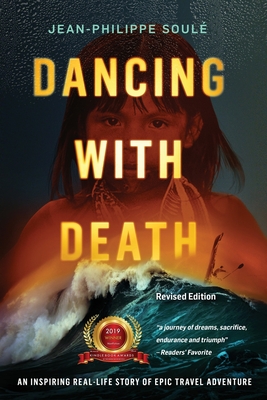 Dancing with Death: An Inspiring Real-Life Story of Epic Travel Adventure - Jean-philippe Soulé