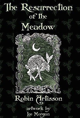 The Resurrection of the Meadow - Robin Artisson