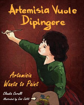 Artemisia Vuole Dipingere - Artemisia Wants to Paint, a Tale about Italian Artist Artemisia Gentileschi - Claudia Cerulli