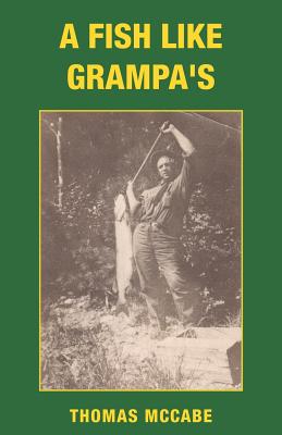 A Fish Like Grampa's - Thomas Mccabe