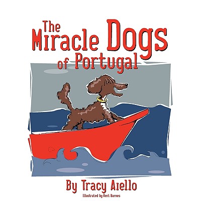 The Miracle Dogs of Portugal - Tracy Aiello