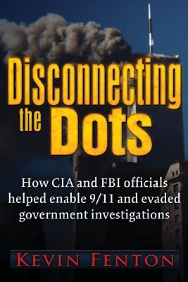 Disconnecting the Dots: How 9/11 Was Allowed to Happen - Kevin Fenton