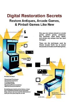Coperta cărții 'Digital Restoration Secrets: Restore Antiques, Arcade Games,& Pinball - Michael Ford'