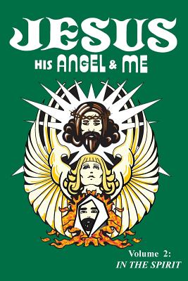 Jesus, His Angel & Me (Volume 2): In the Spirit - Chuck-johnel Youngbrandt