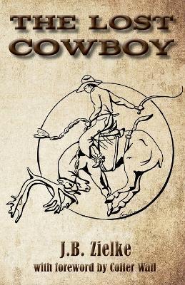 The Lost Cowboy - J. B. Zielke