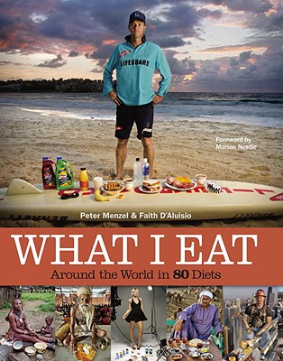What I Eat: Around the World in 80 Diets - Peter Menzel