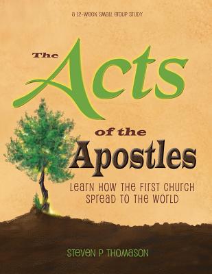 The Acts of the Apostles - Steven P. Thomason