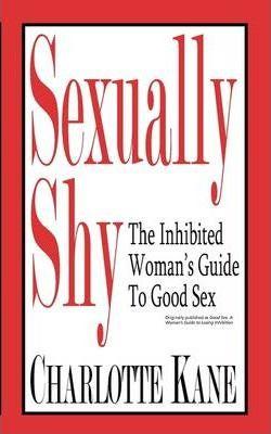Sexually Shy: The Inhibited Woman's Guide to Good Sex - Bukod Books