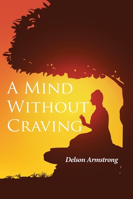 A Mind Without Craving - Delson Armstrong