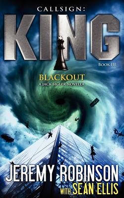Callsign King - Book 3 - Blackout (a Jack Sigler - Chess Team Novella) - Jeremy Robinson