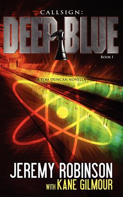 Callsign: Deep Blue: Deep Blue - Book 1 (a Tom Duncan - Chess Team Novella) - Jeremy Robinson