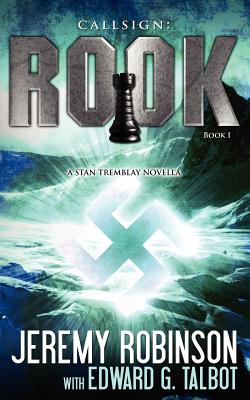 Callsign: Rook: Rook- Book 1 (a Stan Tremblay - Chess Team Novella) - Jeremy Robinson