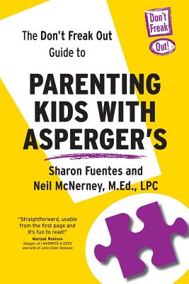 The Don't Freak Out Guide To Parenting Kids With Asperger's - M. Ed Lpc Neil Mcnerney
