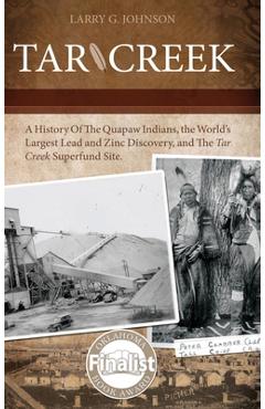 Coperta cărții 'Tar Creek: A History of the Quapaw Indians, the World's Largest Lead and Zinc Discovery, and The Tar Creek Superfund'