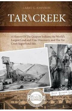 Coperta cărții 'Tar Creek: A History of the Quapaw Indians, the World's Largest Lead and Zinc Discovery, and The Tar Creek Superfund'