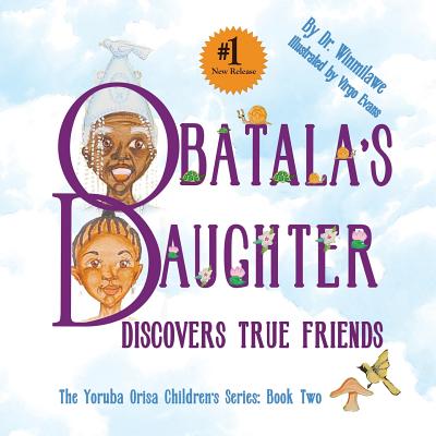 Obatala's Daughter Discovers True Friends - Winmilawe