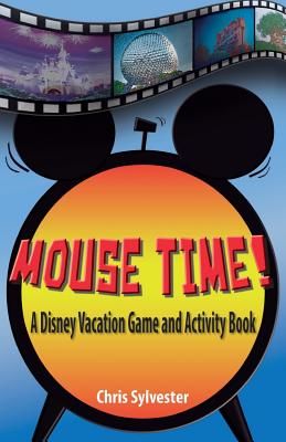 Mouse Time!: A Disney Vacation Game and Activity Book - Chris Sylvester
