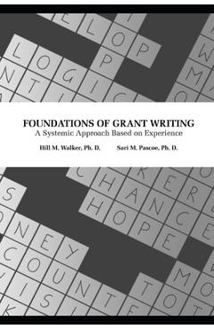 Coperta cărții 'Foundations of Grant Writing: A Systemic Approach Based on Experience - Sari Pascoe'
