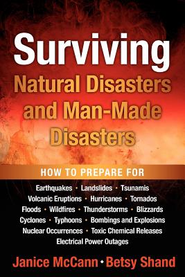 Surviving Natural Disasters and Man-Made Disasters - Janice L. Mccann