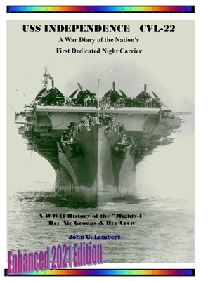 USS Independence CVL-22: A War Diary of the Nation's First Dedicated Night Carrier - John Gordon Lambert
