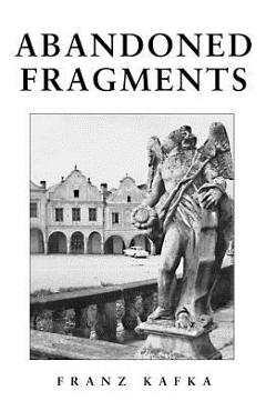 Abandoned Fragments: Unedited Works of 1897-1917