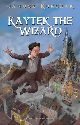 Kaytek the Wizard - Janusz Korczak