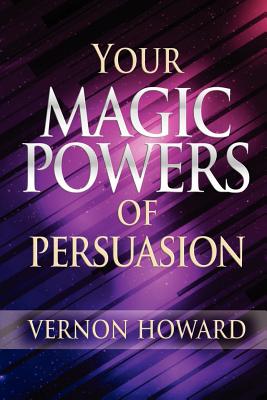 Your Magic Powers of Persuasion - Vernon Howard