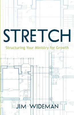 Stretch-Structuring Your Ministry for Growth - Jim Wideman