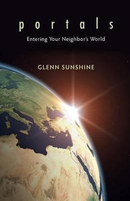 Portals: Entering Your Neighbor's World - Glenn Sunshine