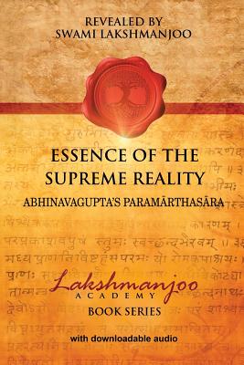 Essence of the Supreme Reality: Abhinavagupta's Paramarthasara - John Hughes
