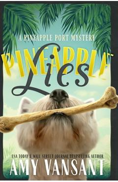 Coperta cărții 'Pineapple Lies: Pineapple Port Romantic Comedy / Mystery: Book One - Amy Vansant'