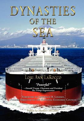 Dynasties of the Sea I: The Shipowners and Financiers Who Expanded the Era of Free Trade - Lori Ann Larocco