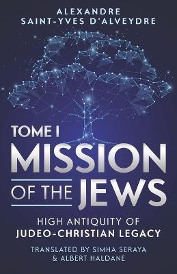 Mission of the Jews: High Antiquity of Judeo-Christian Legacy - Simha Seraya
