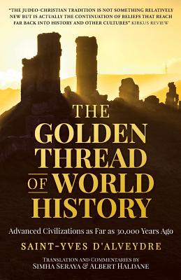 The Golden Thread of World History: Advanced Civilizations as Far as 30,000 Years Ago - Simha Seraya