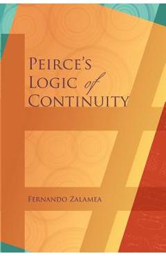 Coperta cărții 'Peirce's Logic of Continuity: A Conceptual and Mathematical Approach - Fernando Zalamea'