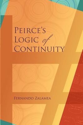 Coperta cărții 'Peirce's Logic of Continuity: A Conceptual and Mathematical Approach - Fernando Zalamea'