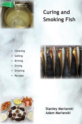 Curing and Smoking Fish - Stanley Marianski